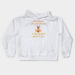 find someone who grows flowers in the darkest parts of you Kids Hoodie